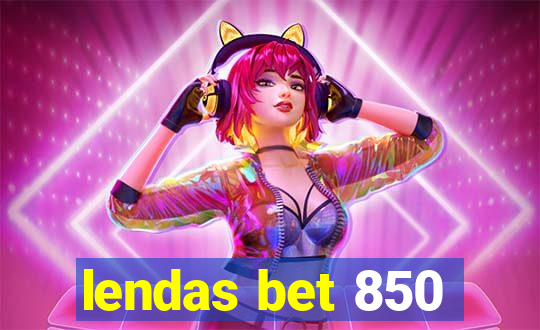 lendas bet 850